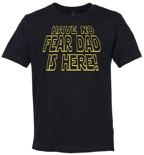 T-shirt Have No Fear, Dad Here