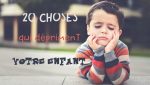 20 choses qui dépriment votre enfant