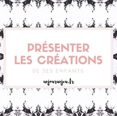 Mettre en valeur les créations d&rsquo;enfants #2