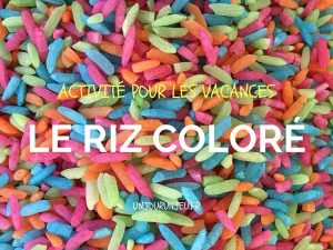 Riz coloré : jouer, transvaser, manipuler, ils trouveront de quoi s’occuper.